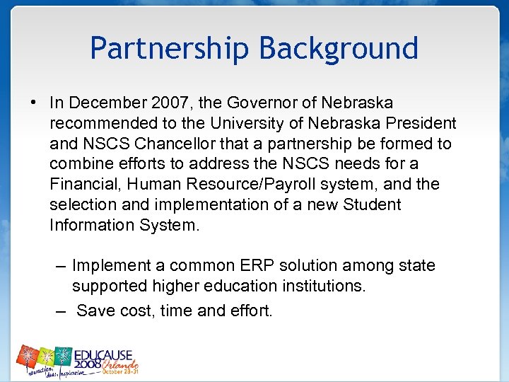 Partnership Background • In December 2007, the Governor of Nebraska recommended to the University