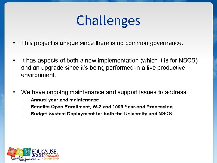 Challenges • This project is unique since there is no common governance. • It