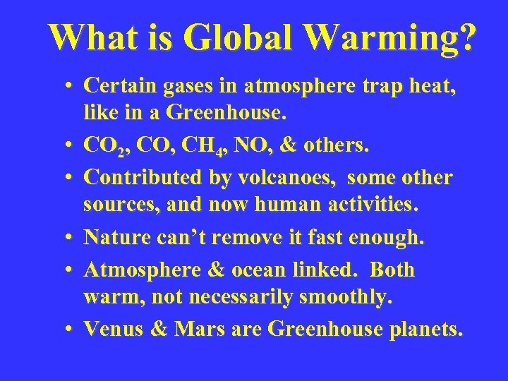 What is Global Warming? • Certain gases in atmosphere trap heat, like in a