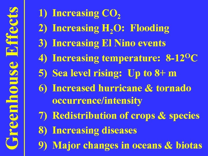 Greenhouse Effects 1) 2) 3) 4) 5) 6) 7) 8) 9) Increasing CO 2