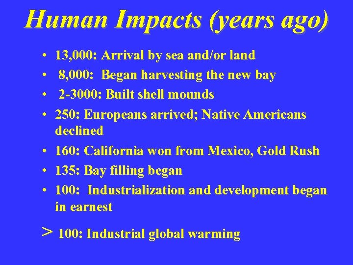 Human Impacts (years ago) • • 13, 000: Arrival by sea and/or land 8,