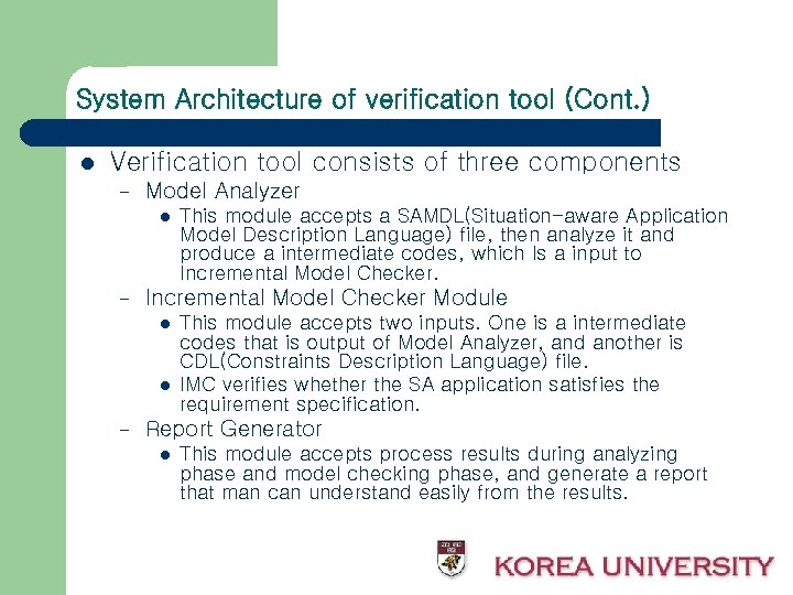 System Architecture of verification tool (Cont. ) l Verification tool consists of three components