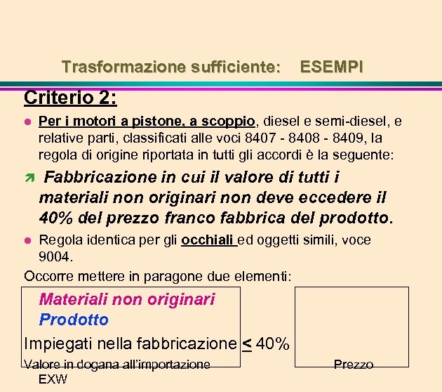 Trasformazione sufficiente: ESEMPI Criterio 2: l Per i motori a pistone, a scoppio, diesel