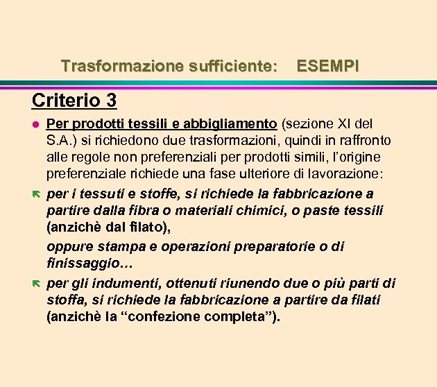 Trasformazione sufficiente: ESEMPI Criterio 3 l ë ë Per prodotti tessili e abbigliamento (sezione