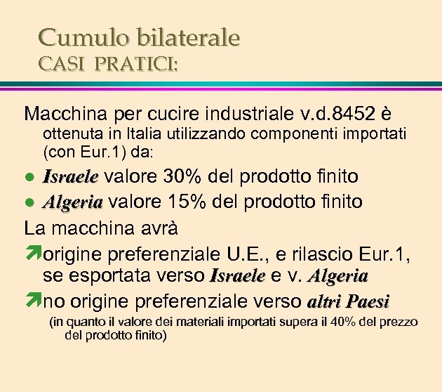 Cumulo bilaterale CASI PRATICI: Macchina per cucire industriale v. d. 8452 è ottenuta in