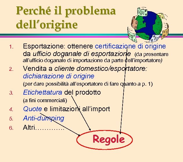 Perché il problema dell’origine 1. Esportazione: ottenere certificazione di origine da ufficio doganale di