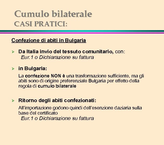 Cumulo bilaterale CASI PRATICI: Confezione di abiti in Bulgaria Ø Da Italia invio del