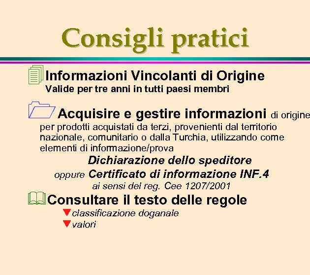Consigli pratici 4 Informazioni Vincolanti di Origine Valide per tre anni in tutti paesi