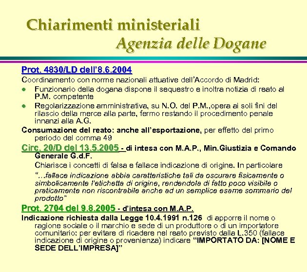Chiarimenti ministeriali Agenzia delle Dogane Prot. 4830/LD dell’ 8. 6. 2004 Coordinamento con norme