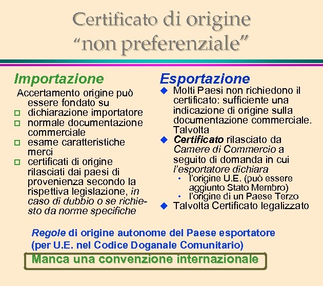 Certificato di origine “non preferenziale” Importazione Accertamento origine può essere fondato su p dichiarazione