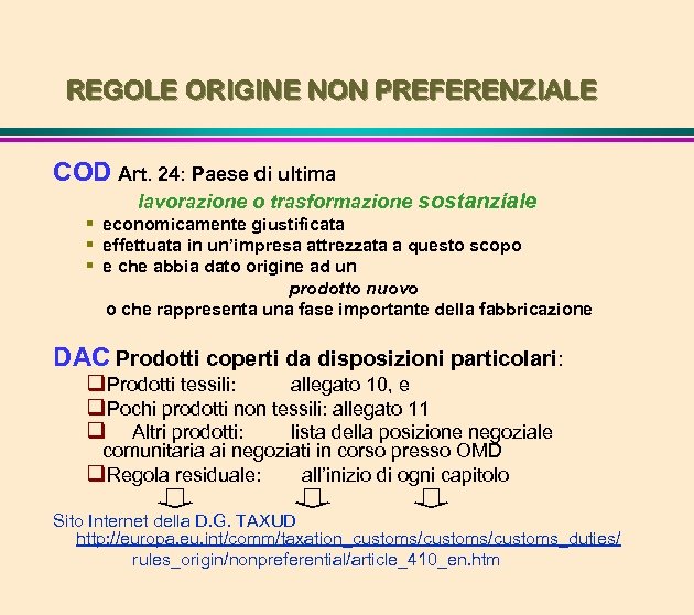 REGOLE ORIGINE NON PREFERENZIALE COD Art. 24: Paese di ultima lavorazione o trasformazione sostanziale