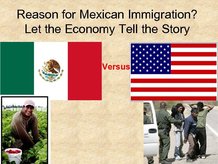 Reason for Mexican Immigration? Let the Economy Tell the Story Versus 