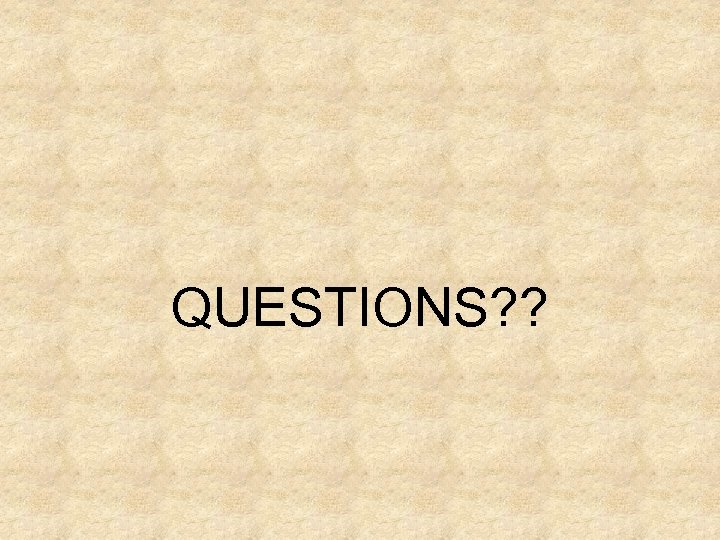 QUESTIONS? ? 