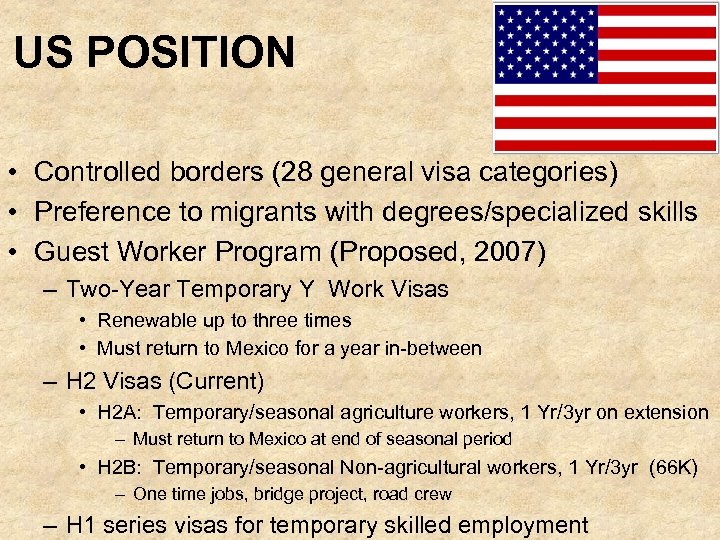 US POSITION • Controlled borders (28 general visa categories) • Preference to migrants with