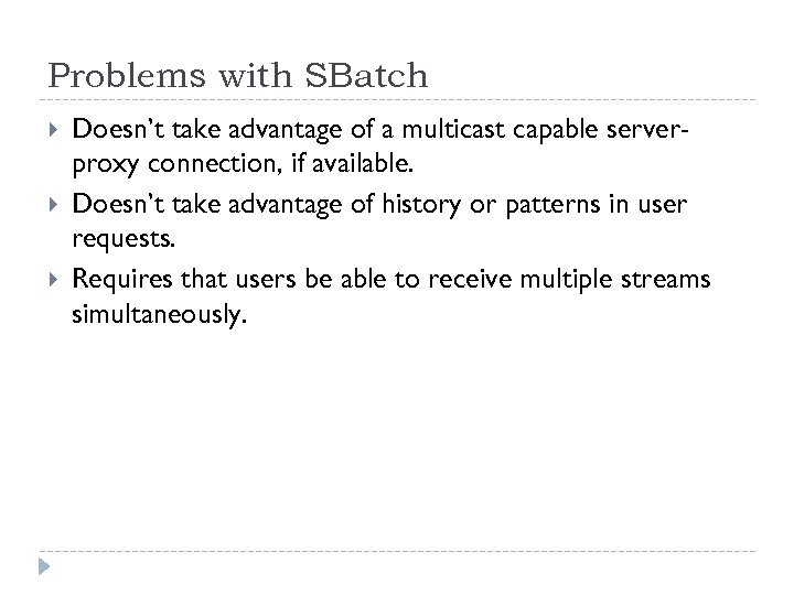 Problems with SBatch Doesn’t take advantage of a multicast capable serverproxy connection, if available.