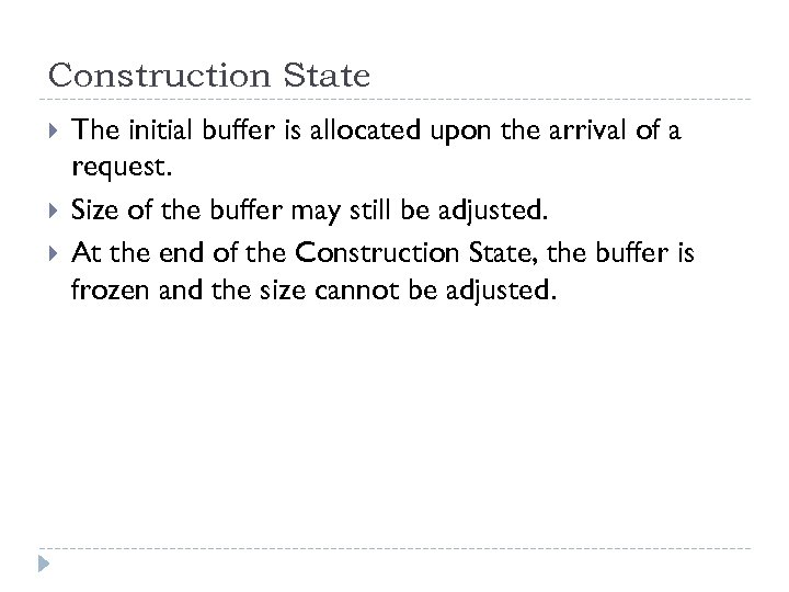 Construction State The initial buffer is allocated upon the arrival of a request. Size