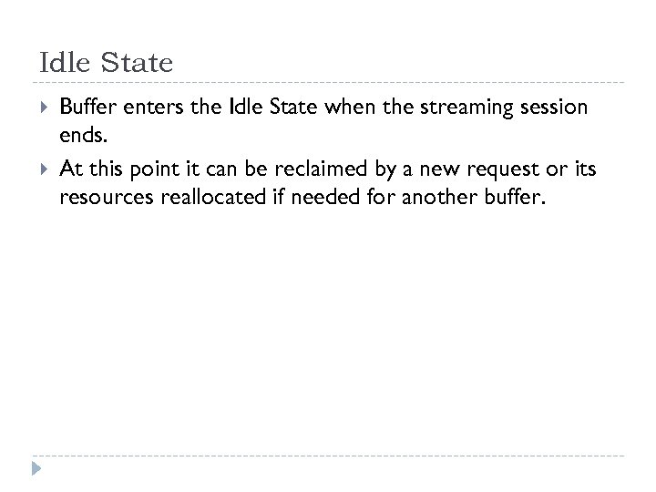 Idle State Buffer enters the Idle State when the streaming session ends. At this