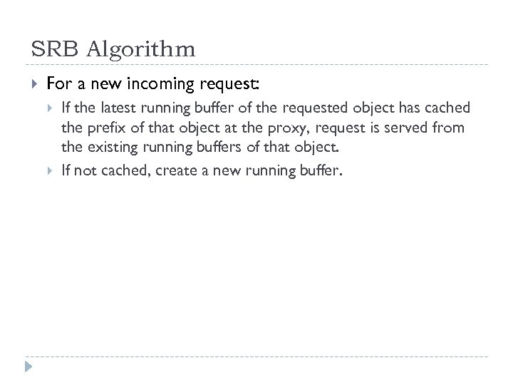 SRB Algorithm For a new incoming request: If the latest running buffer of the