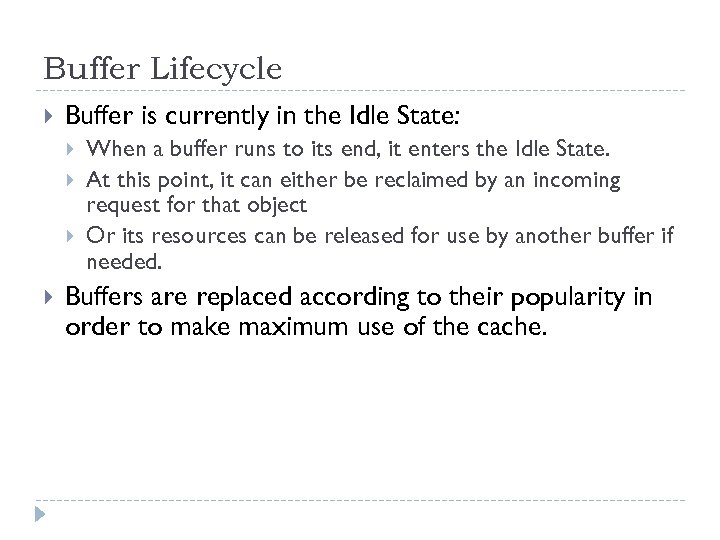 Buffer Lifecycle Buffer is currently in the Idle State: When a buffer runs to