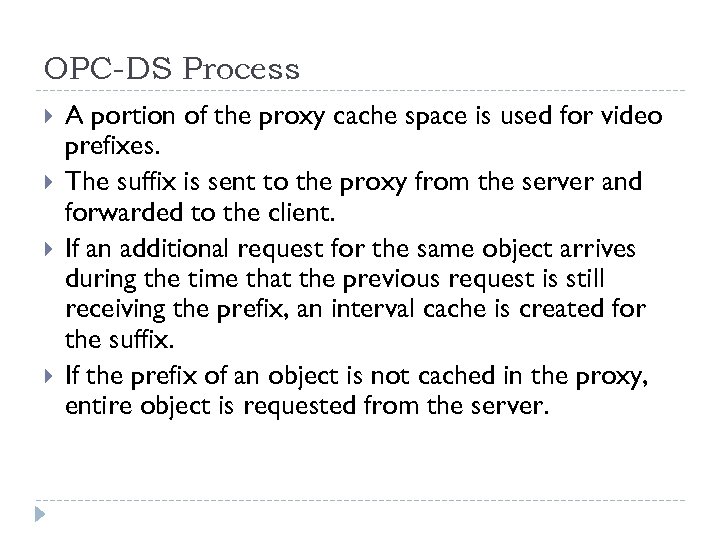 OPC-DS Process A portion of the proxy cache space is used for video prefixes.
