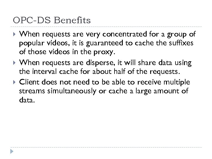 OPC-DS Benefits When requests are very concentrated for a group of popular videos, it