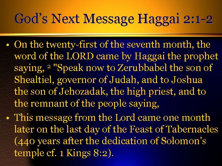 God’s Next Message Haggai 2: 1 -2 • On the twenty-first of the seventh