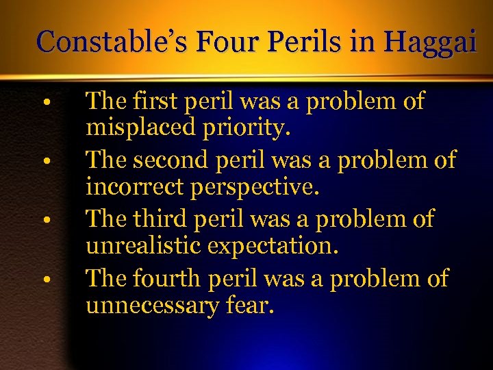 Constable’s Four Perils in Haggai • • The first peril was a problem of