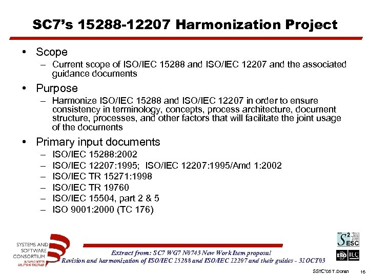 SC 7’s 15288 -12207 Harmonization Project • Scope – Current scope of ISO/IEC 15288