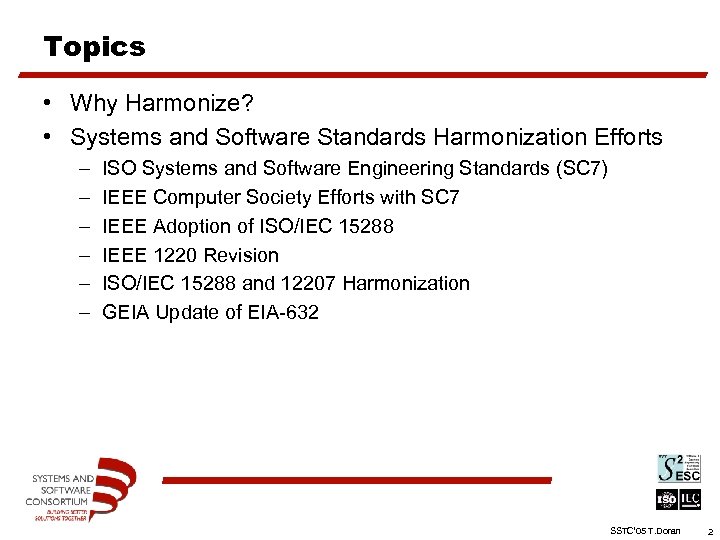 Topics • Why Harmonize? • Systems and Software Standards Harmonization Efforts – – –