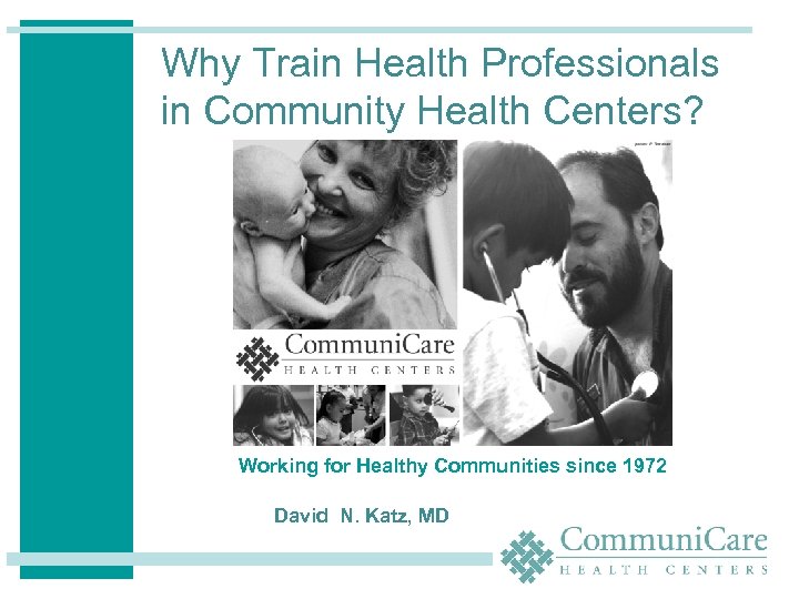 Why Train Health Professionals in Community Health Centers? Working for Healthy Communities since 1972