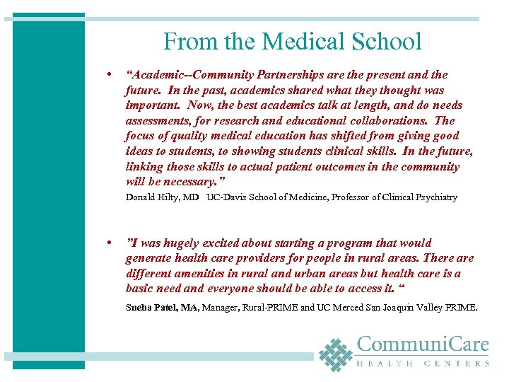 From the Medical School • “Academic--Community Partnerships are the present and the future. In