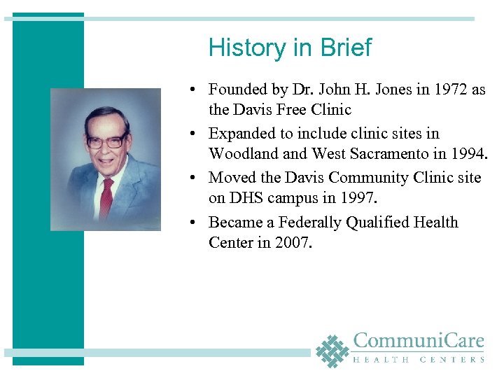 History in Brief • Founded by Dr. John H. Jones in 1972 as the