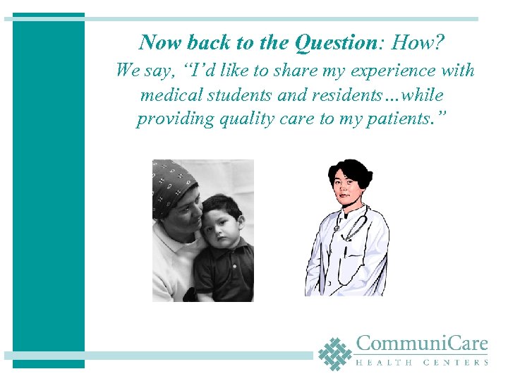 Now back to the Question: How? We say, “I’d like to share my experience