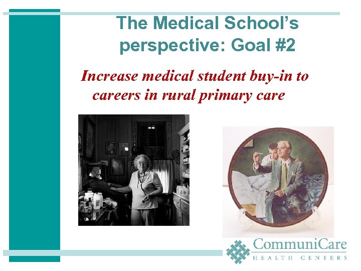 The Medical School’s perspective: Goal #2 Increase medical student buy-in to careers in rural