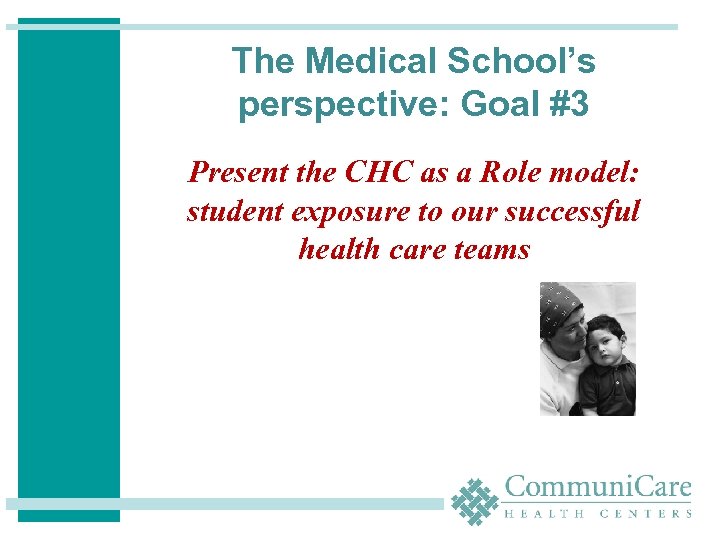  The Medical School’s perspective: Goal #3 Present the CHC as a Role model: