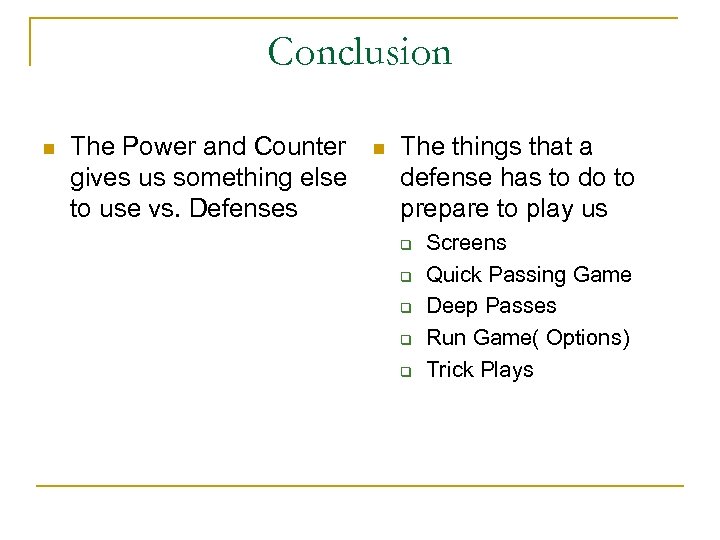 Conclusion n The Power and Counter gives us something else to use vs. Defenses