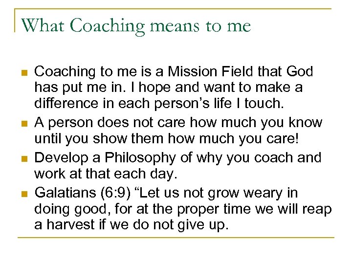 What Coaching means to me n n Coaching to me is a Mission Field