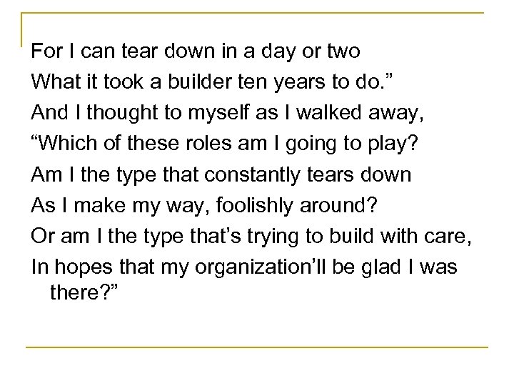 For I can tear down in a day or two What it took a