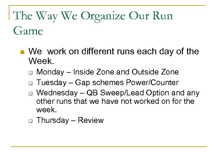 The Way We Organize Our Run Game n We work on different runs each