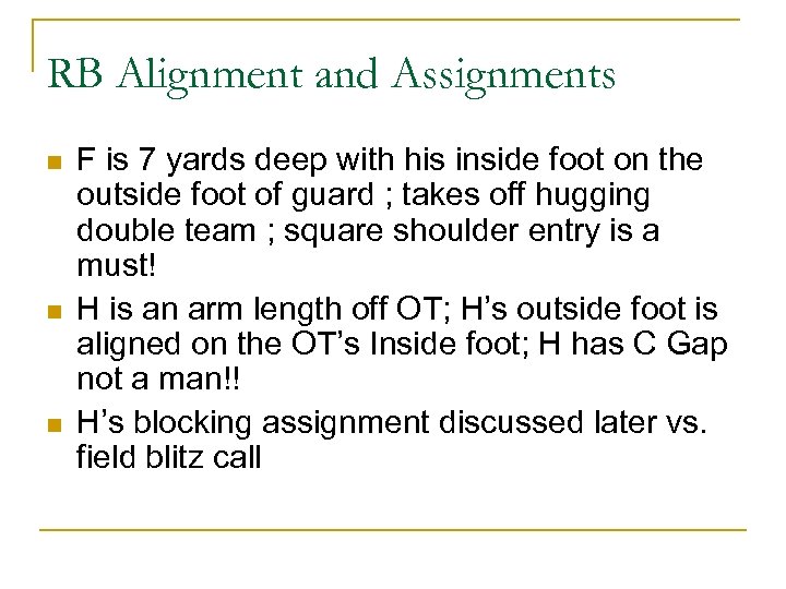 RB Alignment and Assignments n n n F is 7 yards deep with his