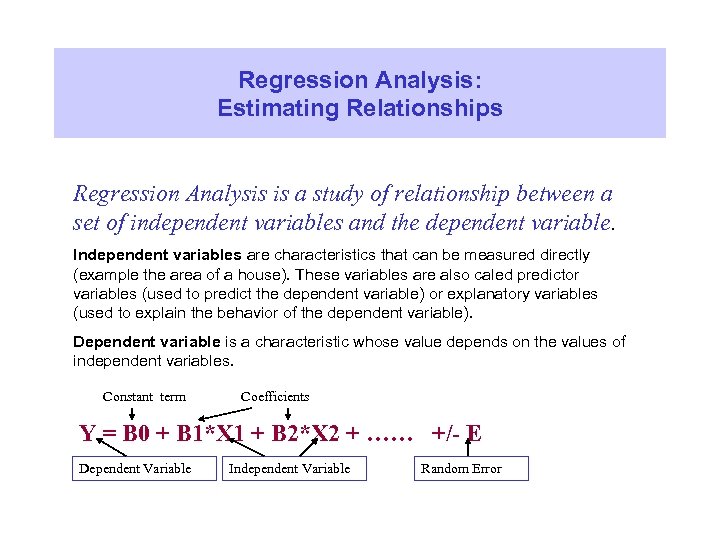 Regression Analysis: Estimating Relationships Regression Analysis is a study of relationship between a set