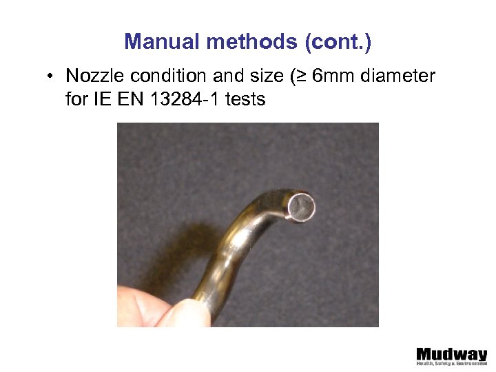 Manual methods (cont. ) • Nozzle condition and size (≥ 6 mm diameter for