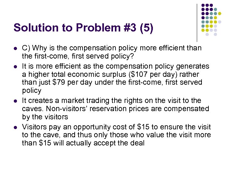Solution to Problem #3 (5) l l C) Why is the compensation policy more