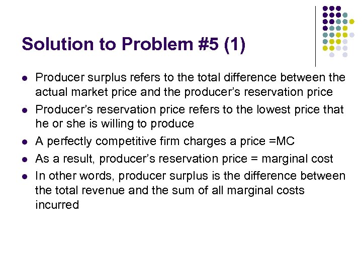 Solution to Problem #5 (1) l l l Producer surplus refers to the total