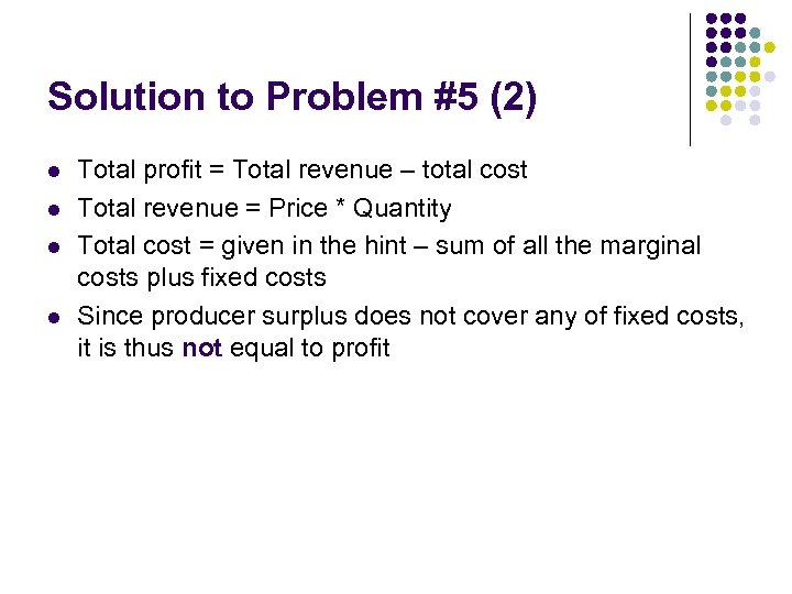 Solution to Problem #5 (2) l l Total profit = Total revenue – total