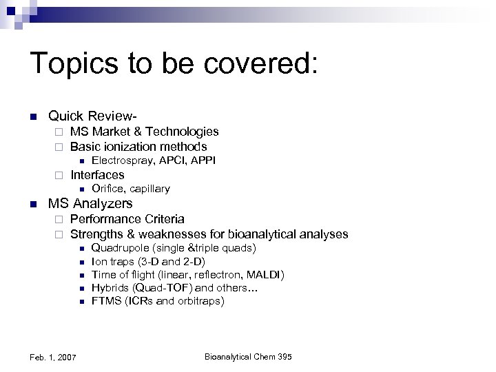 Topics to be covered: n Quick Review¨ ¨ MS Market & Technologies Basic ionization