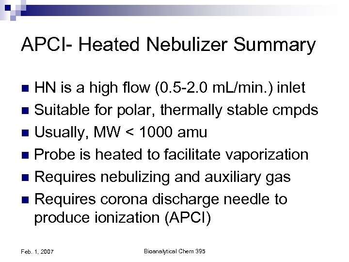 APCI- Heated Nebulizer Summary HN is a high flow (0. 5 -2. 0 m.