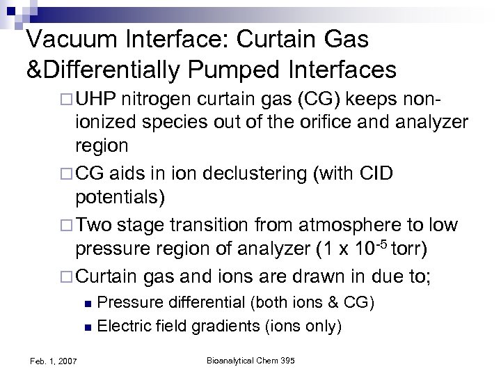 Vacuum Interface: Curtain Gas &Differentially Pumped Interfaces ¨ UHP nitrogen curtain gas (CG) keeps