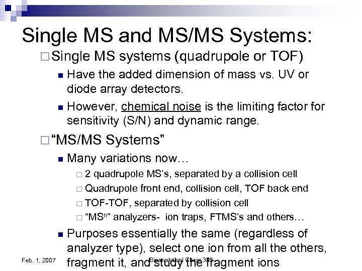 Single MS and MS/MS Systems: ¨ Single MS systems (quadrupole or TOF) Have the