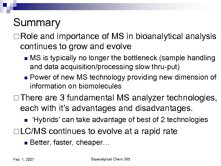 Summary ¨ Role and importance of MS in bioanalytical analysis continues to grow and
